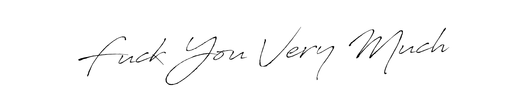 Design your own signature with our free online signature maker. With this signature software, you can create a handwritten (Antro_Vectra) signature for name Fuck You Very Much. Fuck You Very Much signature style 6 images and pictures png