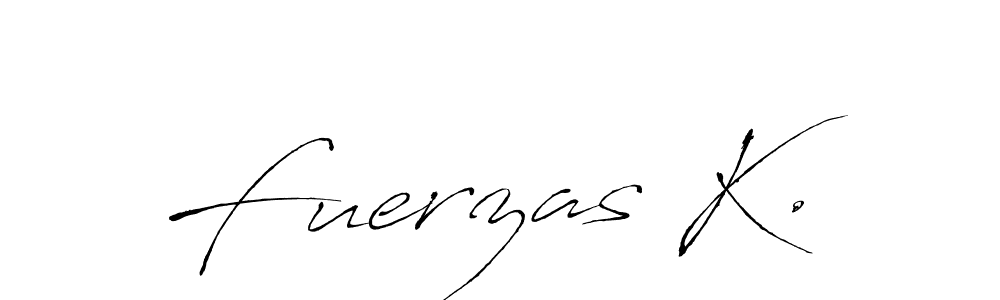 You should practise on your own different ways (Antro_Vectra) to write your name (Fuerzas K.) in signature. don't let someone else do it for you. Fuerzas K. signature style 6 images and pictures png