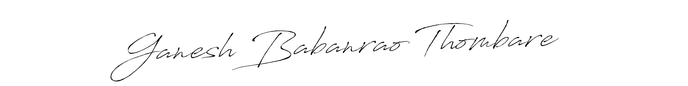 How to make Ganesh Babanrao Thombare signature? Antro_Vectra is a professional autograph style. Create handwritten signature for Ganesh Babanrao Thombare name. Ganesh Babanrao Thombare signature style 6 images and pictures png
