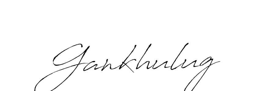 You should practise on your own different ways (Antro_Vectra) to write your name (Gankhulug) in signature. don't let someone else do it for you. Gankhulug signature style 6 images and pictures png