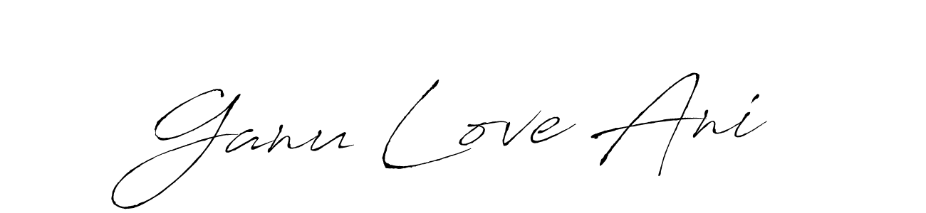 Create a beautiful signature design for name Ganu Love Ani. With this signature (Antro_Vectra) fonts, you can make a handwritten signature for free. Ganu Love Ani signature style 6 images and pictures png