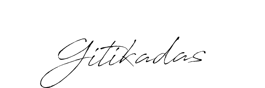 Make a beautiful signature design for name Gitikadas. With this signature (Antro_Vectra) style, you can create a handwritten signature for free. Gitikadas signature style 6 images and pictures png