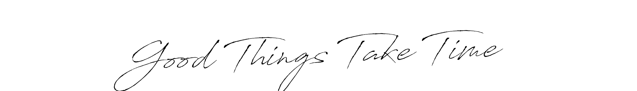 Use a signature maker to create a handwritten signature online. With this signature software, you can design (Antro_Vectra) your own signature for name Good Things Take Time. Good Things Take Time signature style 6 images and pictures png