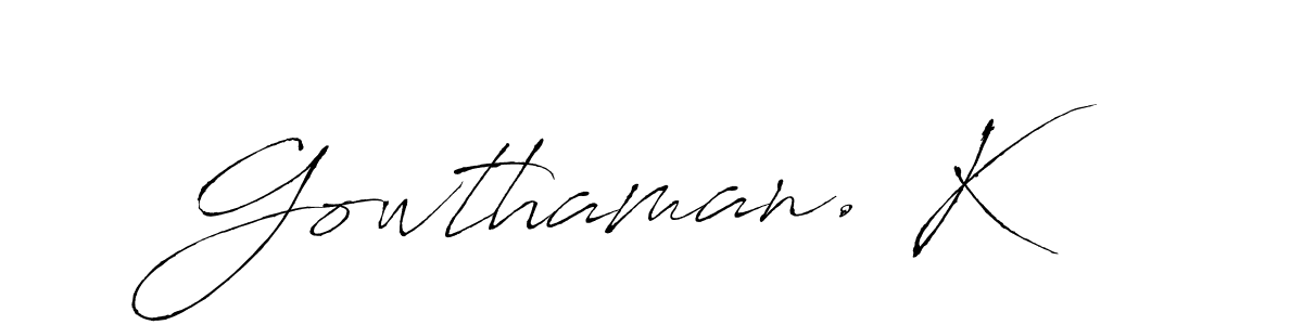 You should practise on your own different ways (Antro_Vectra) to write your name (Gowthaman. K) in signature. don't let someone else do it for you. Gowthaman. K signature style 6 images and pictures png