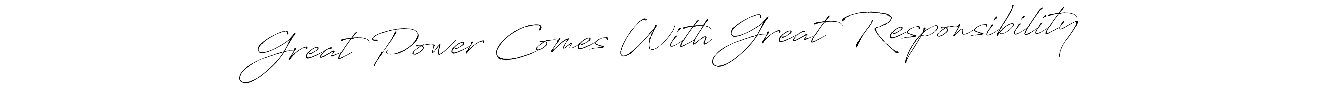 Also You can easily find your signature by using the search form. We will create Great Power Comes With Great Responsibility name handwritten signature images for you free of cost using Antro_Vectra sign style. Great Power Comes With Great Responsibility signature style 6 images and pictures png