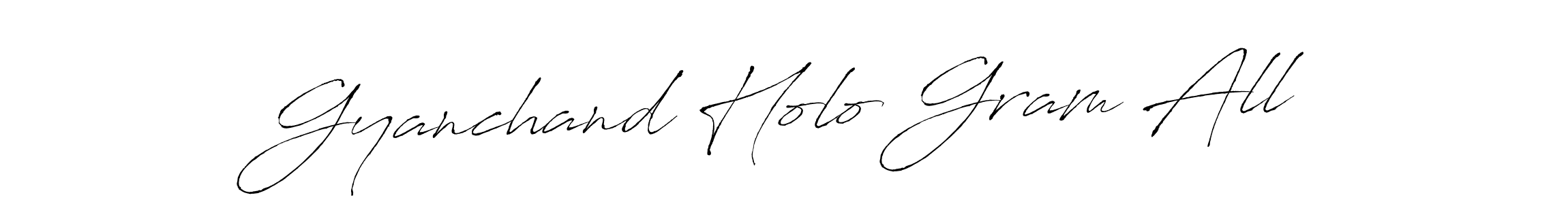 Also You can easily find your signature by using the search form. We will create Gyanchand Holo Gram All name handwritten signature images for you free of cost using Antro_Vectra sign style. Gyanchand Holo Gram All signature style 6 images and pictures png