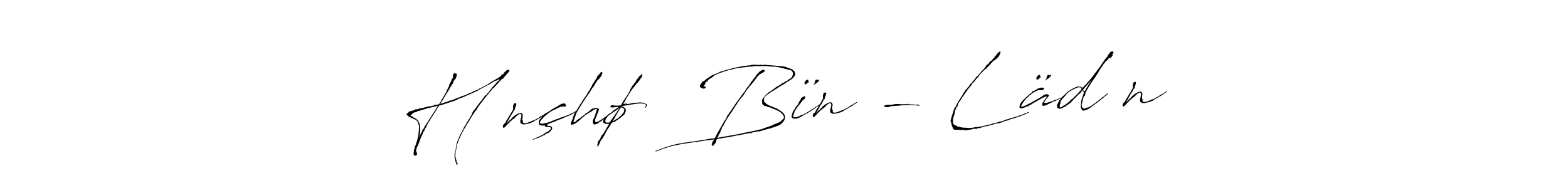 Make a short Hōnçhø  Bïn - Lädęn signature style. Manage your documents anywhere anytime using Antro_Vectra. Create and add eSignatures, submit forms, share and send files easily. Hōnçhø  Bïn - Lädęn signature style 6 images and pictures png