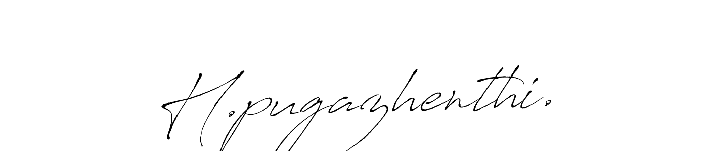 Make a short H.pugazhenthi. signature style. Manage your documents anywhere anytime using Antro_Vectra. Create and add eSignatures, submit forms, share and send files easily. H.pugazhenthi. signature style 6 images and pictures png