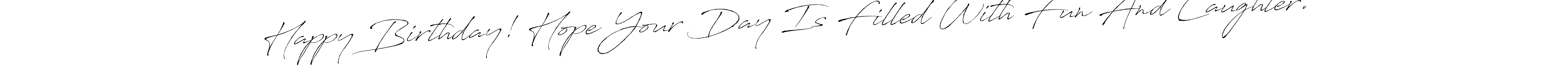 How to make Happy Birthday! Hope Your Day Is Filled With Fun And Laughter. name signature. Use Antro_Vectra style for creating short signs online. This is the latest handwritten sign. Happy Birthday! Hope Your Day Is Filled With Fun And Laughter. signature style 6 images and pictures png