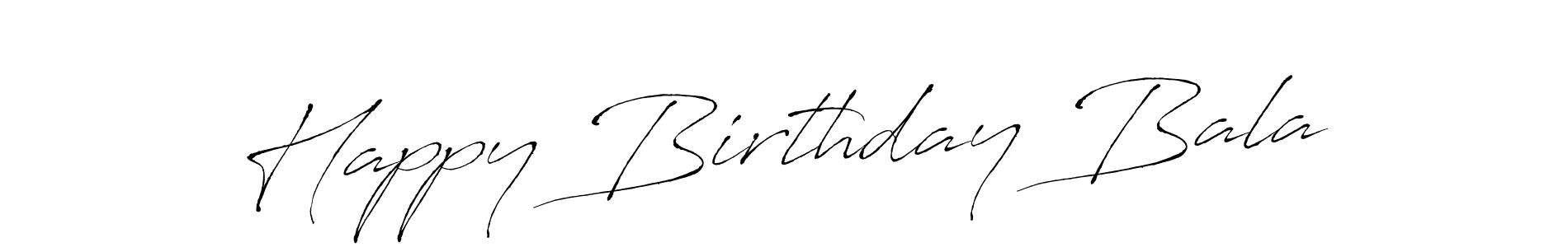 Happy Birthday Bala stylish signature style. Best Handwritten Sign (Antro_Vectra) for my name. Handwritten Signature Collection Ideas for my name Happy Birthday Bala. Happy Birthday Bala signature style 6 images and pictures png