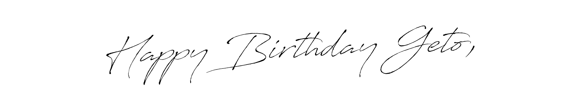The best way (Antro_Vectra) to make a short signature is to pick only two or three words in your name. The name Happy Birthday Geto, include a total of six letters. For converting this name. Happy Birthday Geto, signature style 6 images and pictures png