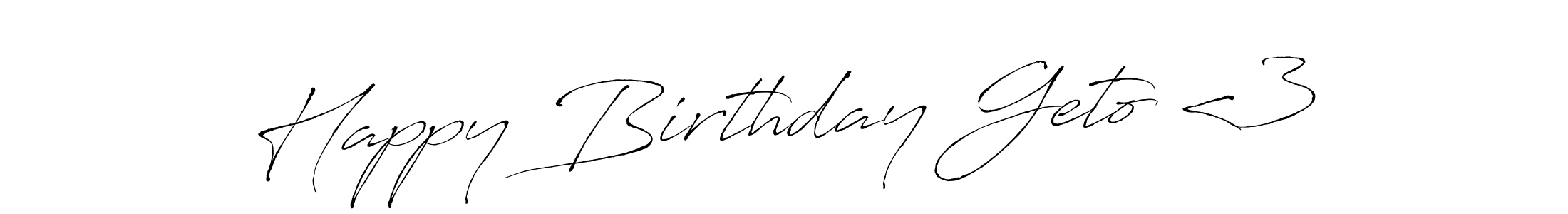 Design your own signature with our free online signature maker. With this signature software, you can create a handwritten (Antro_Vectra) signature for name Happy Birthday Geto <3. Happy Birthday Geto <3 signature style 6 images and pictures png