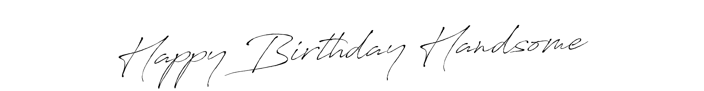 You should practise on your own different ways (Antro_Vectra) to write your name (Happy Birthday Handsome) in signature. don't let someone else do it for you. Happy Birthday Handsome signature style 6 images and pictures png