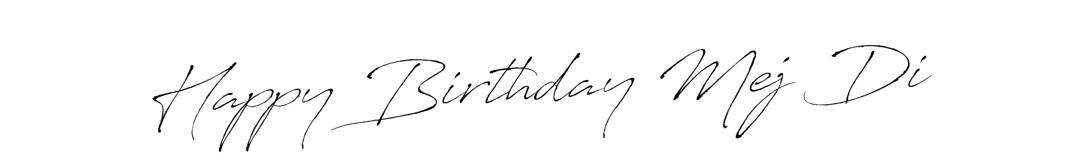 How to make Happy Birthday Mej Di name signature. Use Antro_Vectra style for creating short signs online. This is the latest handwritten sign. Happy Birthday Mej Di signature style 6 images and pictures png