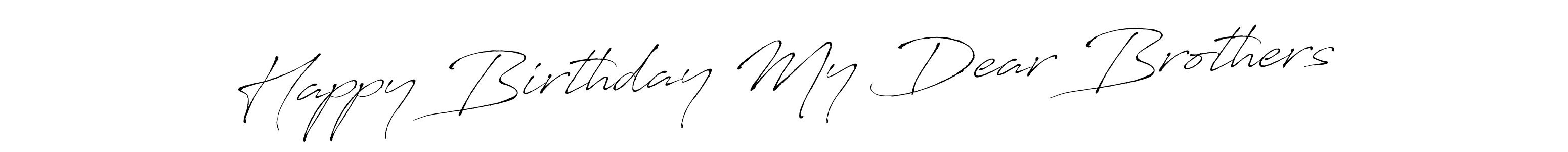 Also we have Happy Birthday My Dear Brothers name is the best signature style. Create professional handwritten signature collection using Antro_Vectra autograph style. Happy Birthday My Dear Brothers signature style 6 images and pictures png