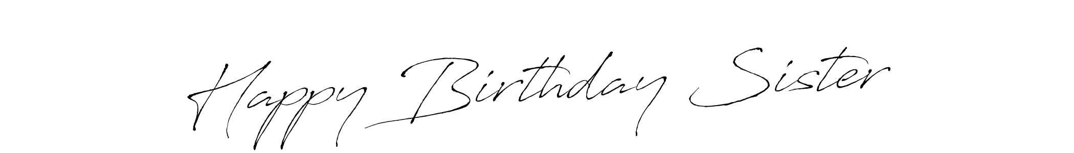 Create a beautiful signature design for name Happy Birthday Sister. With this signature (Antro_Vectra) fonts, you can make a handwritten signature for free. Happy Birthday Sister signature style 6 images and pictures png