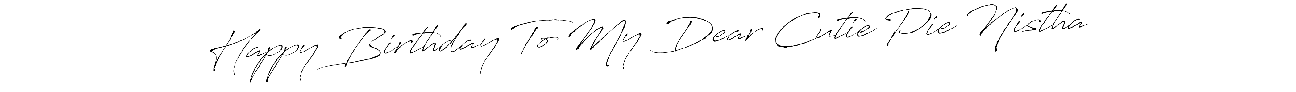 Also You can easily find your signature by using the search form. We will create Happy Birthday To My Dear Cutie Pie Nistha name handwritten signature images for you free of cost using Antro_Vectra sign style. Happy Birthday To My Dear Cutie Pie Nistha signature style 6 images and pictures png