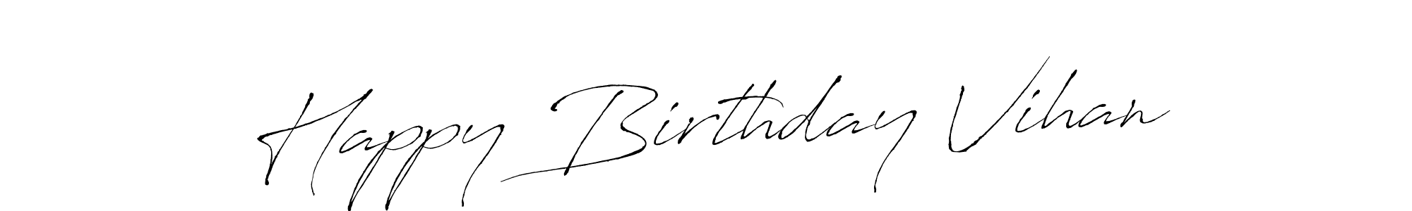 Make a beautiful signature design for name Happy Birthday Vihan. With this signature (Antro_Vectra) style, you can create a handwritten signature for free. Happy Birthday Vihan signature style 6 images and pictures png