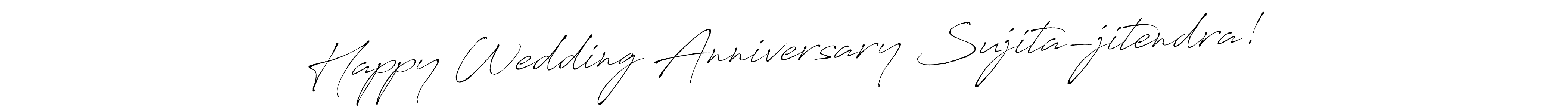 It looks lik you need a new signature style for name Happy Wedding Anniversary Sujita-jitendra!. Design unique handwritten (Antro_Vectra) signature with our free signature maker in just a few clicks. Happy Wedding Anniversary Sujita-jitendra! signature style 6 images and pictures png