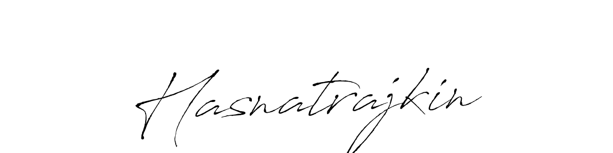 Also we have Hasnatrajkin name is the best signature style. Create professional handwritten signature collection using Antro_Vectra autograph style. Hasnatrajkin signature style 6 images and pictures png