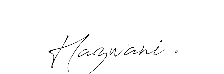 Make a beautiful signature design for name Hazwani .. With this signature (Antro_Vectra) style, you can create a handwritten signature for free. Hazwani . signature style 6 images and pictures png