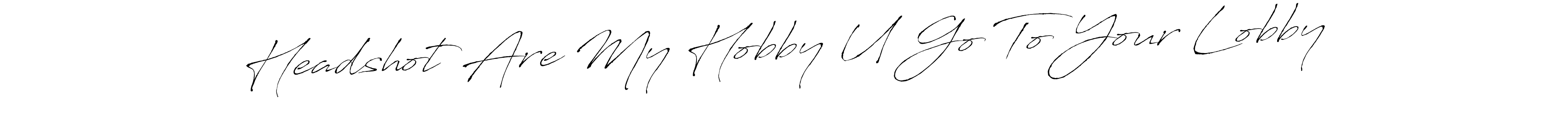 Make a beautiful signature design for name Headshot Are My Hobby U Go To Your Lobby. Use this online signature maker to create a handwritten signature for free. Headshot Are My Hobby U Go To Your Lobby signature style 6 images and pictures png