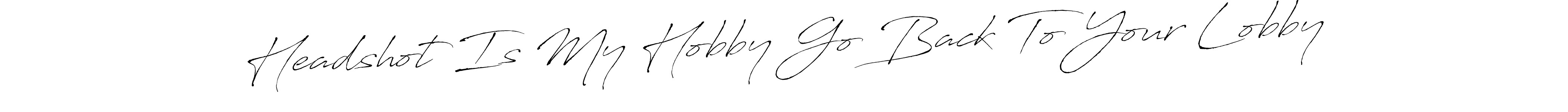 Make a beautiful signature design for name Headshot Is My Hobby Go Back To Your Lobby. Use this online signature maker to create a handwritten signature for free. Headshot Is My Hobby Go Back To Your Lobby signature style 6 images and pictures png