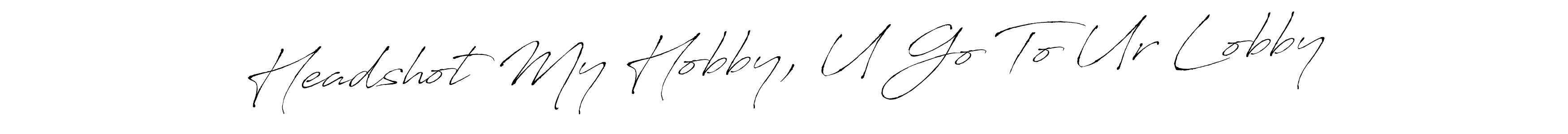 Also we have Headshot My Hobby, U Go To Ur Lobby name is the best signature style. Create professional handwritten signature collection using Antro_Vectra autograph style. Headshot My Hobby, U Go To Ur Lobby signature style 6 images and pictures png