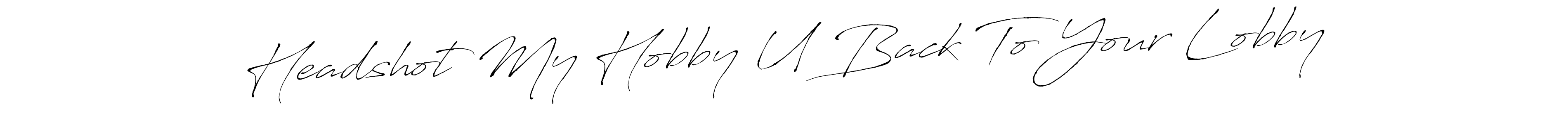 You can use this online signature creator to create a handwritten signature for the name Headshot My Hobby U Back To Your Lobby. This is the best online autograph maker. Headshot My Hobby U Back To Your Lobby signature style 6 images and pictures png