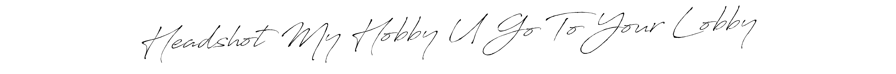 Similarly Antro_Vectra is the best handwritten signature design. Signature creator online .You can use it as an online autograph creator for name Headshot My Hobby U Go To Your Lobby. Headshot My Hobby U Go To Your Lobby signature style 6 images and pictures png