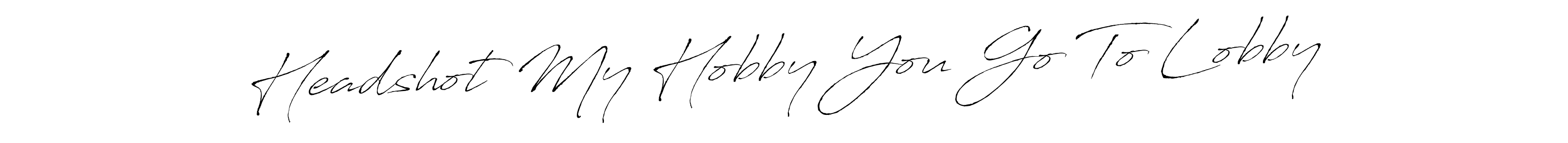Also You can easily find your signature by using the search form. We will create Headshot My Hobby You Go To Lobby name handwritten signature images for you free of cost using Antro_Vectra sign style. Headshot My Hobby You Go To Lobby signature style 6 images and pictures png