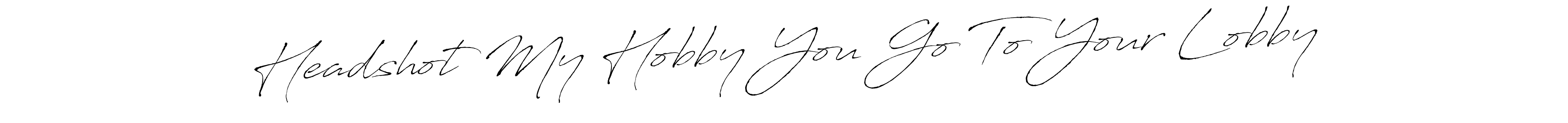 Design your own signature with our free online signature maker. With this signature software, you can create a handwritten (Antro_Vectra) signature for name Headshot My Hobby You Go To Your Lobby. Headshot My Hobby You Go To Your Lobby signature style 6 images and pictures png