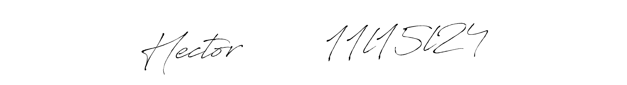 Design your own signature with our free online signature maker. With this signature software, you can create a handwritten (Antro_Vectra) signature for name Hector        11l15l24. Hector        11l15l24 signature style 6 images and pictures png