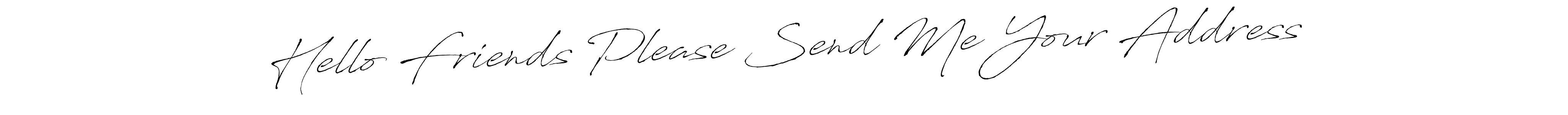 Here are the top 10 professional signature styles for the name Hello Friends Please Send Me Your Address. These are the best autograph styles you can use for your name. Hello Friends Please Send Me Your Address signature style 6 images and pictures png