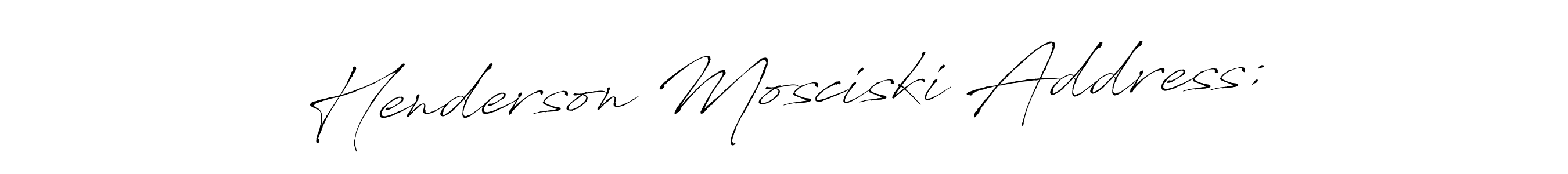 You should practise on your own different ways (Antro_Vectra) to write your name (Henderson Mosciski Address:) in signature. don't let someone else do it for you. Henderson Mosciski Address: signature style 6 images and pictures png