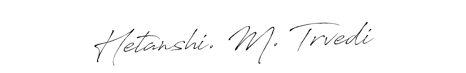 Use a signature maker to create a handwritten signature online. With this signature software, you can design (Antro_Vectra) your own signature for name Hetanshi. M. Trvedi. Hetanshi. M. Trvedi signature style 6 images and pictures png