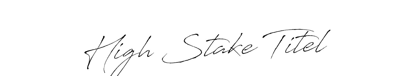 Create a beautiful signature design for name High Stake Titel. With this signature (Antro_Vectra) fonts, you can make a handwritten signature for free. High Stake Titel signature style 6 images and pictures png