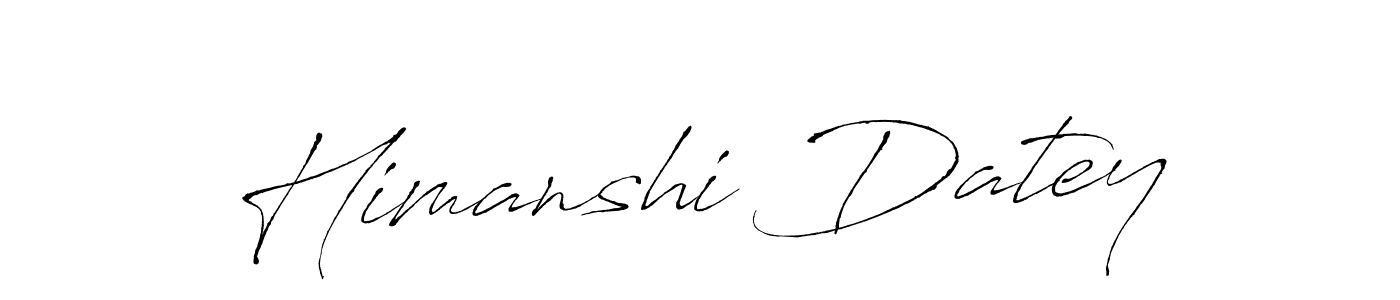 Himanshi Datey stylish signature style. Best Handwritten Sign (Antro_Vectra) for my name. Handwritten Signature Collection Ideas for my name Himanshi Datey. Himanshi Datey signature style 6 images and pictures png