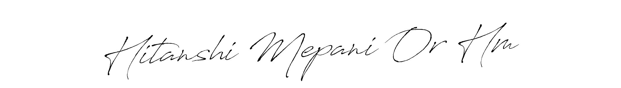 Make a short Hitanshi Mepani Or Hm signature style. Manage your documents anywhere anytime using Antro_Vectra. Create and add eSignatures, submit forms, share and send files easily. Hitanshi Mepani Or Hm signature style 6 images and pictures png