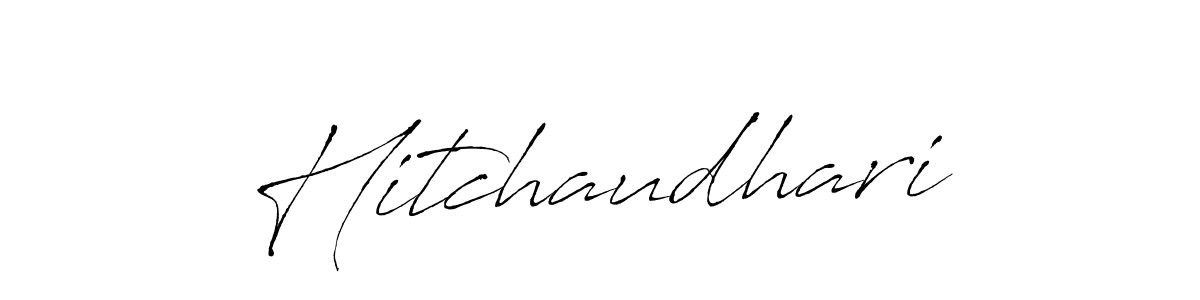 Make a beautiful signature design for name Hitchaudhari. With this signature (Antro_Vectra) style, you can create a handwritten signature for free. Hitchaudhari signature style 6 images and pictures png