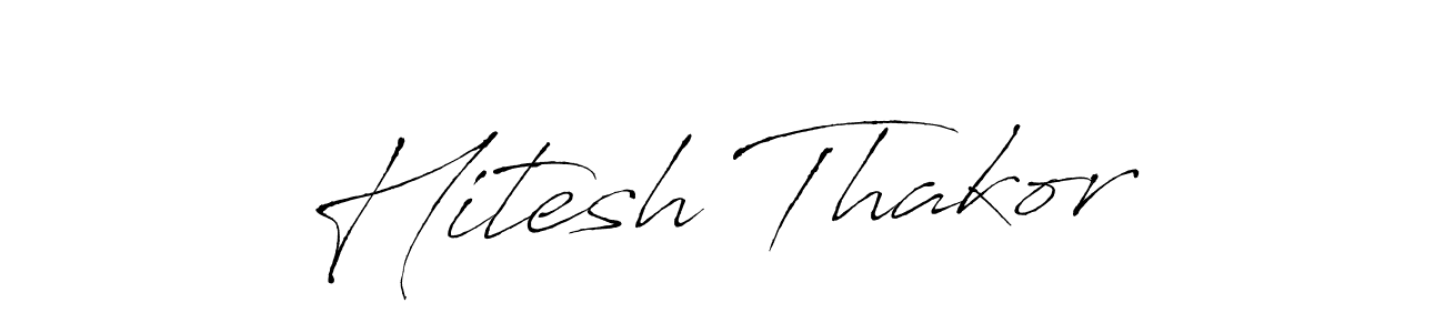 Design your own signature with our free online signature maker. With this signature software, you can create a handwritten (Antro_Vectra) signature for name Hitesh Thakor. Hitesh Thakor signature style 6 images and pictures png