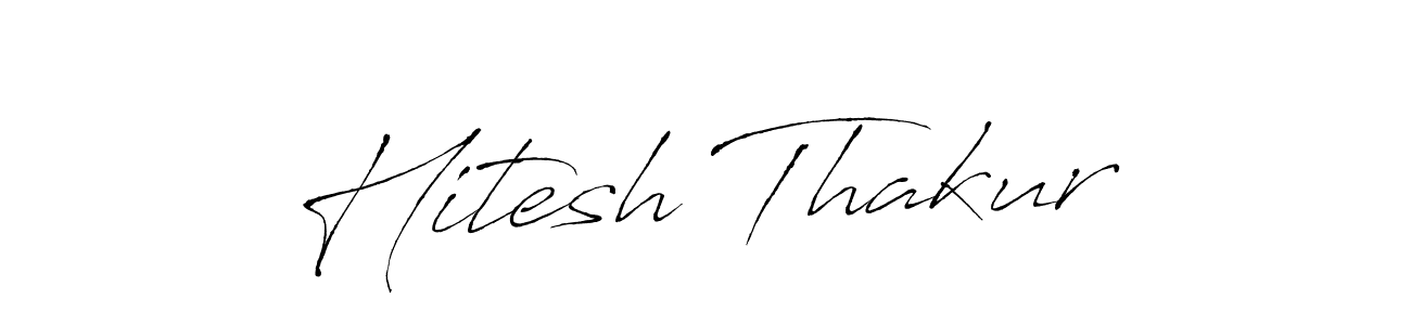 Make a beautiful signature design for name Hitesh Thakur. With this signature (Antro_Vectra) style, you can create a handwritten signature for free. Hitesh Thakur signature style 6 images and pictures png