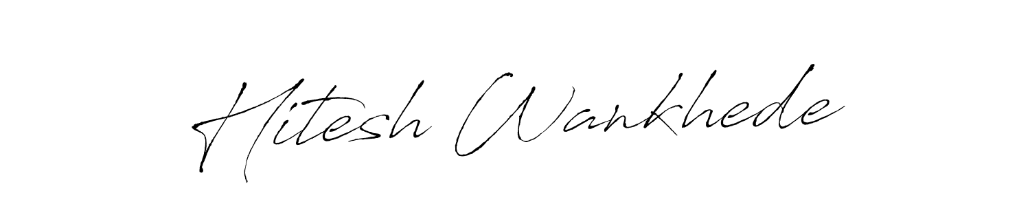 It looks lik you need a new signature style for name Hitesh Wankhede. Design unique handwritten (Antro_Vectra) signature with our free signature maker in just a few clicks. Hitesh Wankhede signature style 6 images and pictures png