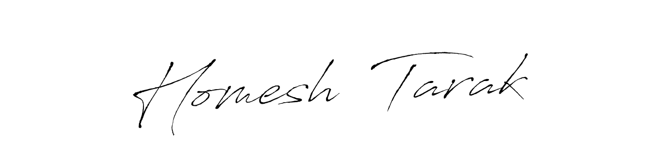 Make a beautiful signature design for name Homesh  Tarak. Use this online signature maker to create a handwritten signature for free. Homesh  Tarak signature style 6 images and pictures png