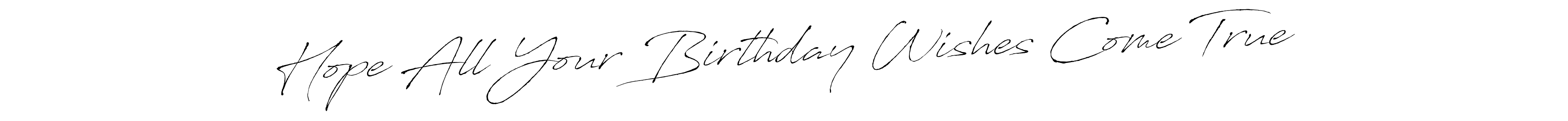 How to make Hope All Your Birthday Wishes Come True signature? Antro_Vectra is a professional autograph style. Create handwritten signature for Hope All Your Birthday Wishes Come True name. Hope All Your Birthday Wishes Come True signature style 6 images and pictures png