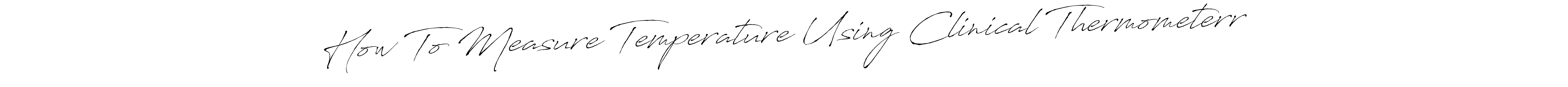 See photos of How To Measure Temperature Using Clinical Thermometerr official signature by Spectra . Check more albums & portfolios. Read reviews & check more about Antro_Vectra font. How To Measure Temperature Using Clinical Thermometerr signature style 6 images and pictures png