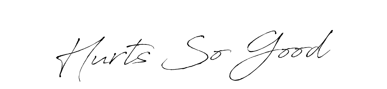 Once you've used our free online signature maker to create your best signature Antro_Vectra style, it's time to enjoy all of the benefits that Hurts So Good name signing documents. Hurts So Good signature style 6 images and pictures png
