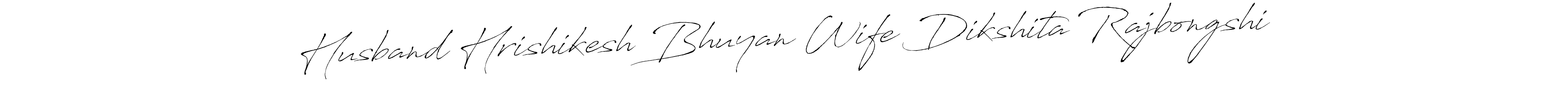 Design your own signature with our free online signature maker. With this signature software, you can create a handwritten (Antro_Vectra) signature for name Husband Hrishikesh Bhuyan Wife Dikshita Rajbongshi. Husband Hrishikesh Bhuyan Wife Dikshita Rajbongshi signature style 6 images and pictures png
