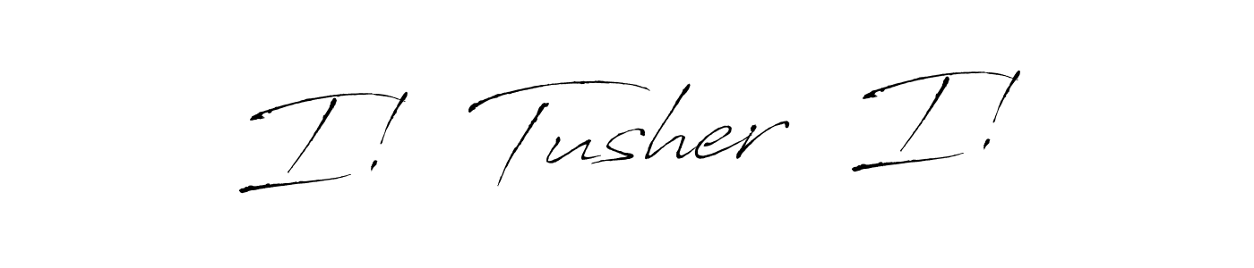 Similarly Antro_Vectra is the best handwritten signature design. Signature creator online .You can use it as an online autograph creator for name I!  Tusher  I!. I!  Tusher  I! signature style 6 images and pictures png