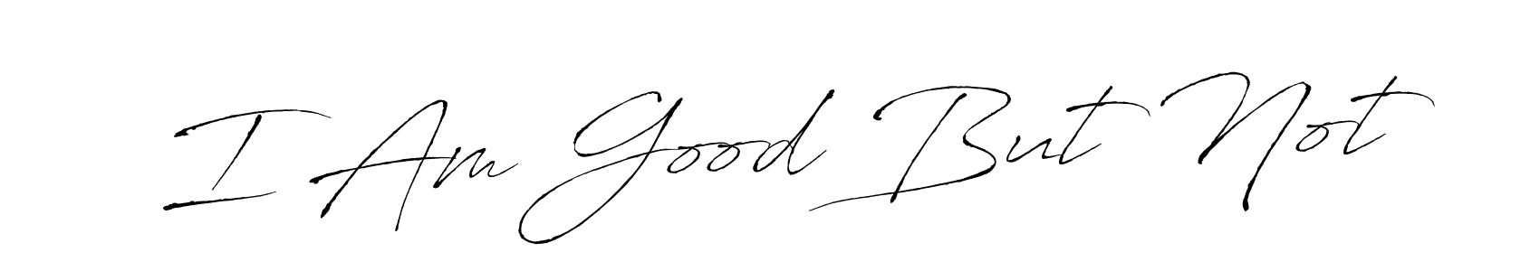 This is the best signature style for the I Am Good But Not name. Also you like these signature font (Antro_Vectra). Mix name signature. I Am Good But Not signature style 6 images and pictures png